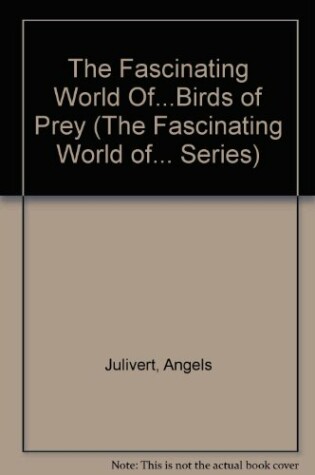 Cover of The Fascinating World of-- Birds of Prey