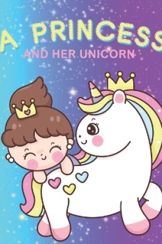 Cover of A Princess and Her Unicorn