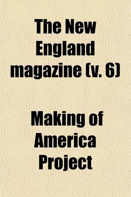 Book cover for The New England Magazine (Volume 6); An Illustrated Monthly