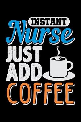 Book cover for Instant Nurse Just Add Coffee
