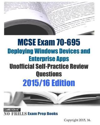 Book cover for MCSE Exam 70-695 Deploying Windows Devices and Enterprise Apps Unofficial Self-Practice Review Questions