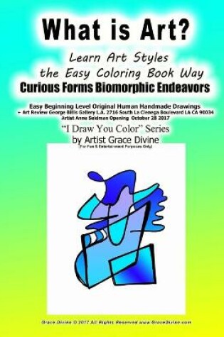 Cover of What is Art? Learn Art Styles the Easy Coloring Book Way Curious Forms Biomorphic Endeavors