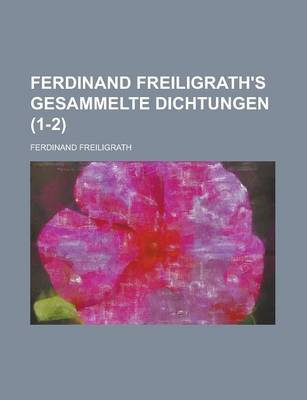 Book cover for Ferdinand Freiligrath's Gesammelte Dichtungen (1-2 )