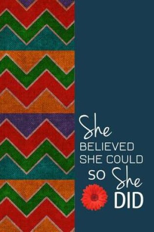 Cover of She Believed She Could So She Did - A Journal of Sophistication (Design 3)
