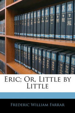 Cover of Eric; Or, Little by Little