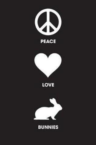 Cover of Peace Love Bunnies - Lined Journal