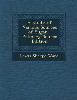 Book cover for A Study of Various Sources of Sugar