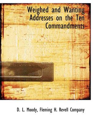 Book cover for Weighed and Wanting Addresses on the Ten Commandments