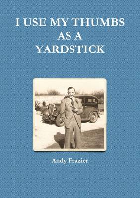 Book cover for I Use My Thumbs as a Yardstick