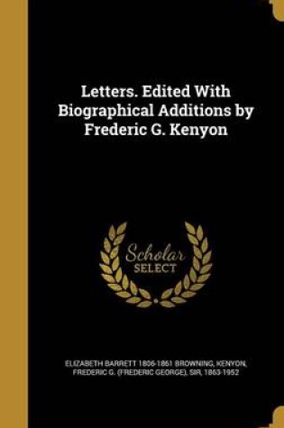 Cover of Letters. Edited with Biographical Additions by Frederic G. Kenyon