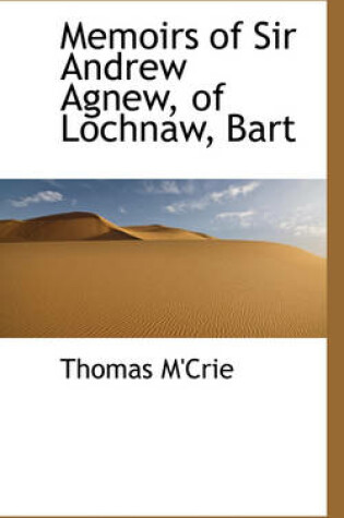 Cover of Memoirs of Sir Andrew Agnew, of Lochnaw, Bart