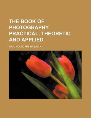 Book cover for The Book of Photography, Practical, Theoretic and Applied