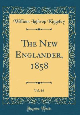 Book cover for The New Englander, 1858, Vol. 16 (Classic Reprint)