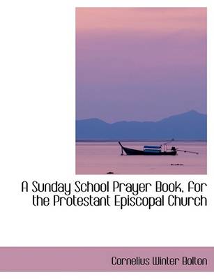 Book cover for A Sunday School Prayer Book, for the Protestant Episcopal Church