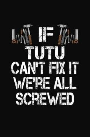 Cover of If Tutu Can't Fix We're All Screwed