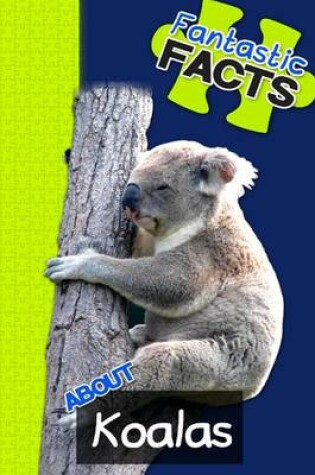 Cover of Fantastic Facts about Koalas