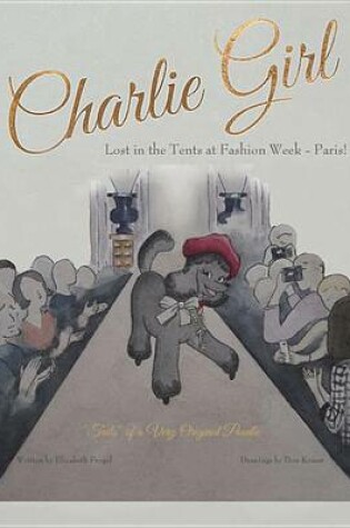 Cover of Charlie Girl: Lost in the Tents at Fashion Week--Paris!