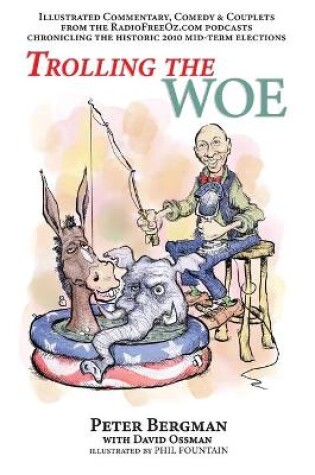 Cover of Trolling the Woe - Illustrated Commentary, Comedy & Couplets from Radiofreeoz.com