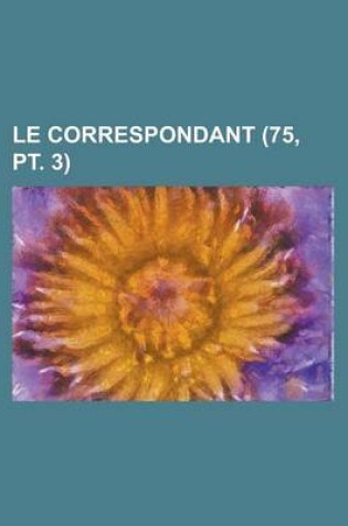 Cover of Le Correspondant (75, PT. 3)