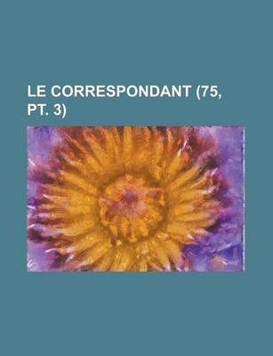 Book cover for Le Correspondant (75, PT. 3)