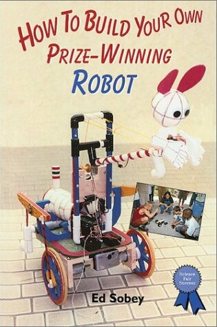 Cover of How to Build Your Own Prize-Winning Robot