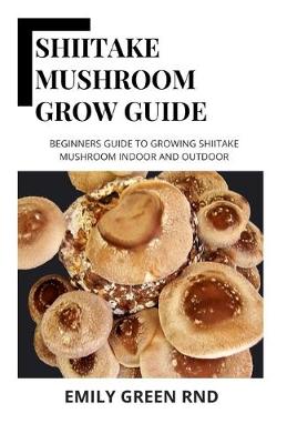 Book cover for Shiitake Mushroom Grow Guide