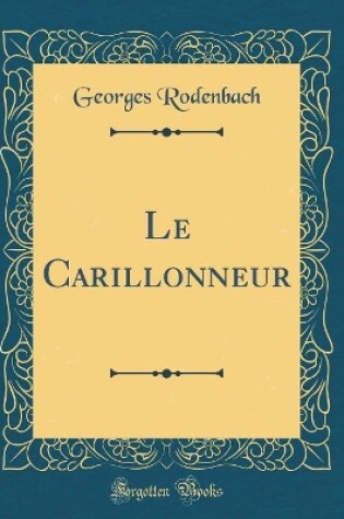 Cover of Le Carillonneur (Classic Reprint)