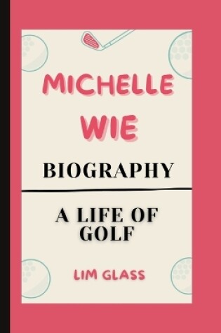 Cover of Michelle Wie Biography