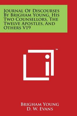 Book cover for Journal of Discourses by Brigham Young, His Two Counsellors, the Twelve Apostles, and Others V19