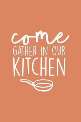 Book cover for Come Gather in Our Kitchen