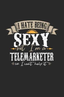 Book cover for I Hate Being Sexy But I'm a Telemarketer So I Can't Help It