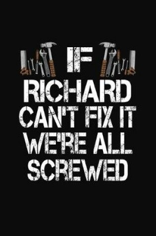 Cover of If Richard Can't Fix It We're All Screwed