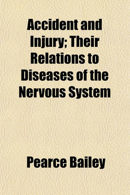 Book cover for Accident and Injury; Their Relations to Diseases of the Nervous System