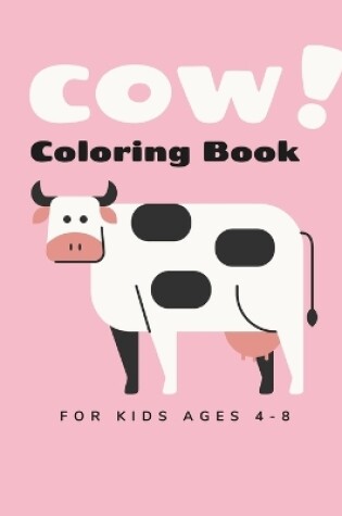 Cover of Cow Coloring Book For Kids Ages 4-8