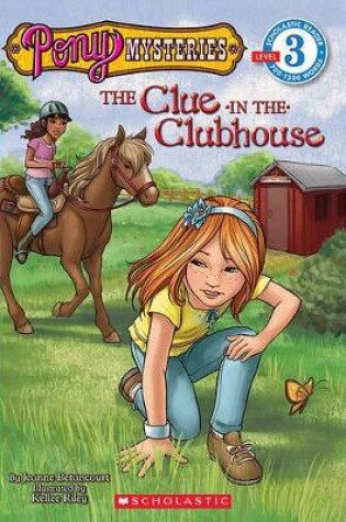 Cover of Scholastic Reader Level 3: Pony Mysteries #2: The Clue in the Clubhouse
