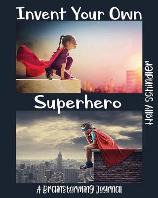 Book cover for Invent Your Own Superhero