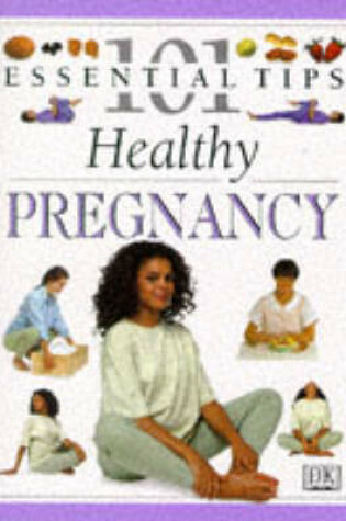 Cover of DK 101s:  19 Healthy Pregnancy
