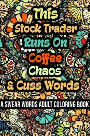 Cover of This Stock Trader Runs On Coffee, Chaos and Cuss Words