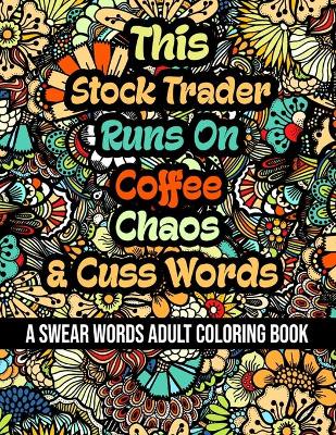 Book cover for This Stock Trader Runs On Coffee, Chaos and Cuss Words