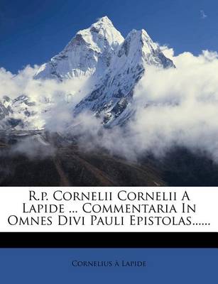 Book cover for R.P. Cornelii Cornelii a Lapide ... Commentaria in Omnes Divi Pauli Epistolas......