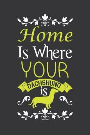 Cover of Home is where your dachshund is