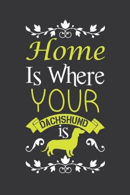 Book cover for Home is where your dachshund is
