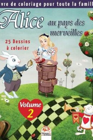 Cover of Alice au pays des merveilles - 25 Dessins a colorier - Volume 2