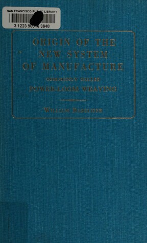 Book cover for Origin of the New System of Manufacture Commonly Called Power-loom Weaving