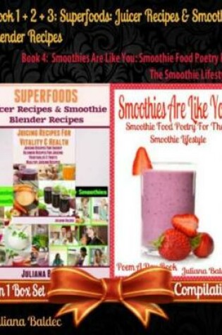 Cover of Superfoods: Juicer Recipes & Smoothie Blender Recipes (Best Superfoods) + Smoothies Are Like You: Smoothie Food Poetry for the Smoothie Lifestyle