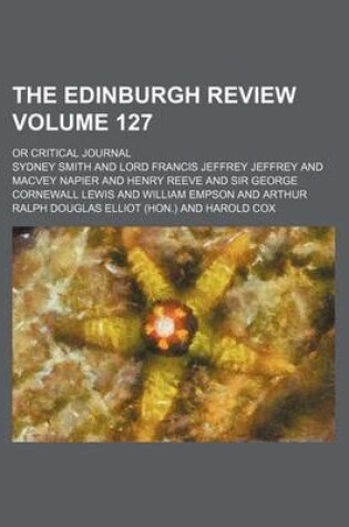 Cover of The Edinburgh Review; Or Critical Journal Volume 127