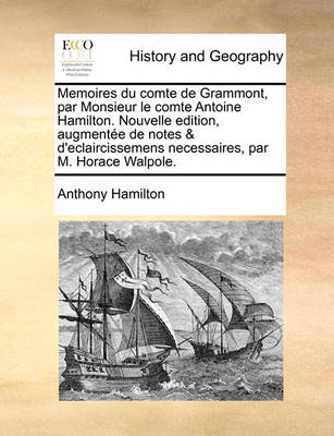 Book cover for Memoires du comte de Grammont, par Monsieur le comte Antoine Hamilton. Nouvelle edition, augmentee de notes & d'eclaircissemens necessaires, par M. Horace Walpole.