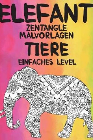 Cover of Zentangle Malvorlagen - Einfaches Level - Tiere - Elefant