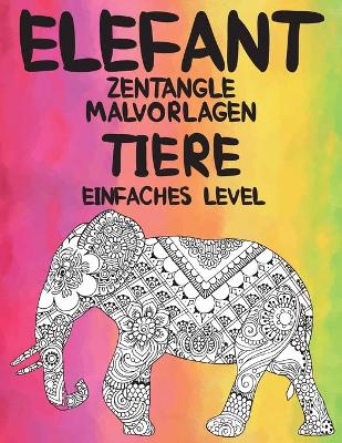 Book cover for Zentangle Malvorlagen - Einfaches Level - Tiere - Elefant