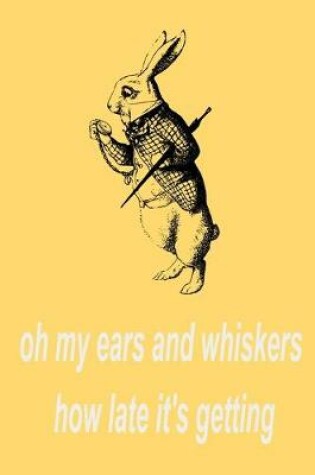 Cover of oh my ears and whiskers how late it's getting